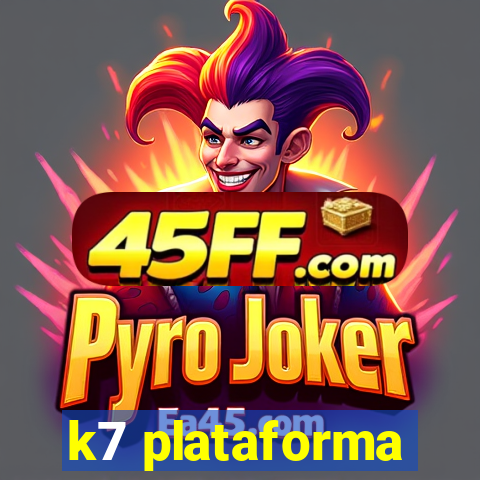k7 plataforma